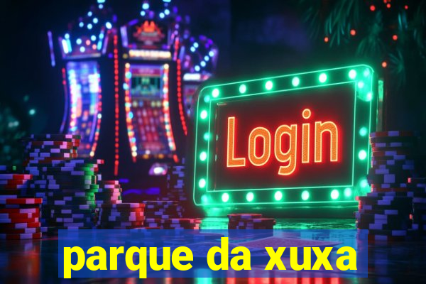 parque da xuxa